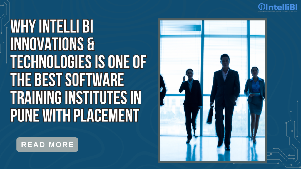 Why Intelli BI Innovations & Technologies is One of the Best Software Training Institutes in Pune with Placement