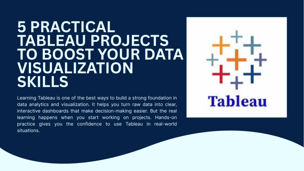 5 Practical Tableau Projects to Boost Your Data Visualization Skills