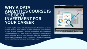 Why a Data Analytics Course is the Best Investment for Your Career